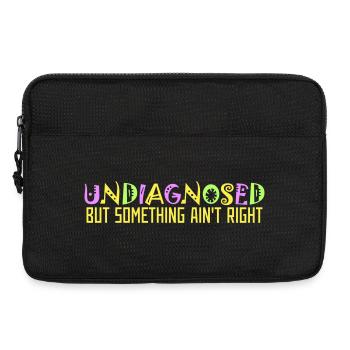 Undiagnosed But Something Ain't Right Colorful Funny - Laptop bag 13" - black - Front