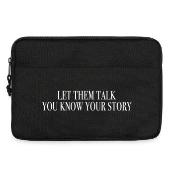 Let them talk, you know your story - mindset - Laptoptasche 13" - Schwarz - Vorne