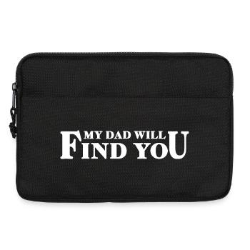 My Dad Will Find You - Tochter-Papa-Spruch - Laptoptasche 13" - Schwarz - Vorne