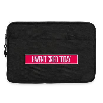 Haven't Cried Today Spruch Lustig Emotional Ironie - Laptoptasche 13" - Schwarz - Vorne