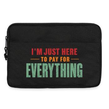 Ich bin nur hier, um alles zu bezahlen, lustiger Papa " - Laptoptasche 13" - Schwarz - Vorne