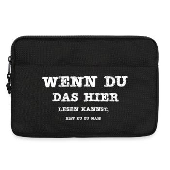 Wenn Du das hier lesen kannst, bist Du zu nah! - Laptoptasche 13" - Schwarz - Vorne