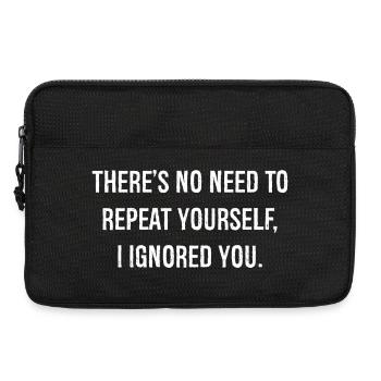 there's no need to repeat yourself funny shirt - Sacoche pour ordinateur portable 13 pouces - noir - Devant