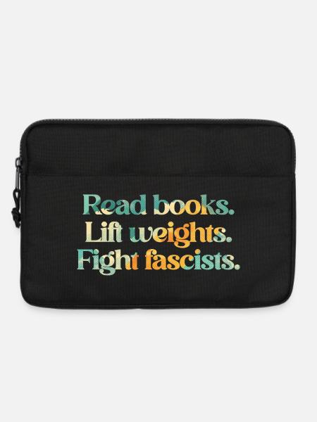 Read books. Lift weights. Fight fascists. - Laptoptasche 13" - Schwarz