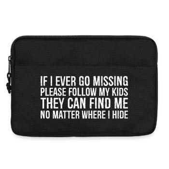 If I ever go missing please follow my kids they - Laptoptasche 13" - Schwarz - Vorne