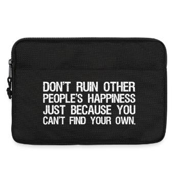 don't ruin other people's happiness just because - Laptop bag 13" - black - Front