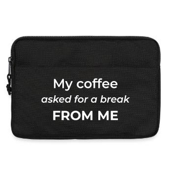 My coffee asked for a break from me – funny coffee - Laptop bag 13" - black - Front