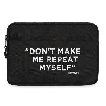 Die Geschichte wiederholt sich, lustige, sarkastische Zitat, Geschenk - Laptoptasche 13" - Schwarz - Vorne