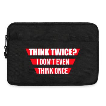Think Twice? I Don't Even Think Once Lustig Spruch - Laptop bag 13" - black - Front