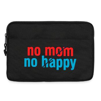 No Mom No Happy Sarcastic Funny Saying - Laptop bag 13" - black - Front