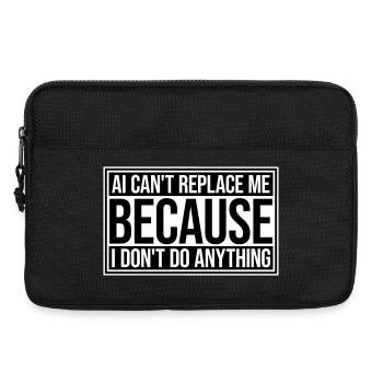 AI Can't Replace Me I Don't Do Anything Humor Joke - Laptop bag 13" - black - Front