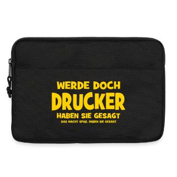Werde doch Drucker haben sie gesagt - Das macht Sp - Laptoptasche 13" - Schwarz - Vorne