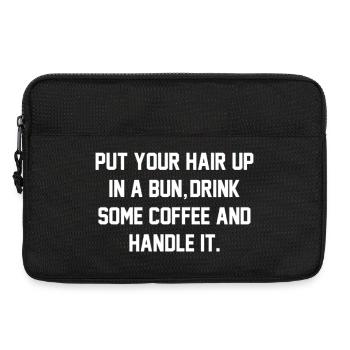 Put Your Hair Up, Drink Some Coffee, And Handle It - Sacoche pour ordinateur portable 13 pouces - noir - Devant