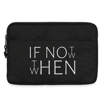 If Not Now When Then|Cooles Streetwear-Typo-Design - Laptoptasche 13" - Schwarz - Vorne