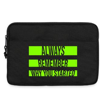 Always Remember Why You Started Motivation Spruch - Laptoptasche 13" - Schwarz - Vorne
