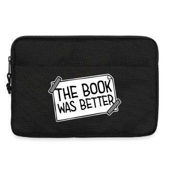 The Book Was Better Lustig Bücherwurm Film Spruch - Laptoptasche 13" - Schwarz - Vorne