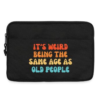 It's Weird Being The Same Age As Old People - Laptop bag 13" - black - Front