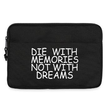 Die With Memories Not Dreams Inspirational Quote - Laptop bag 13" - black - Front