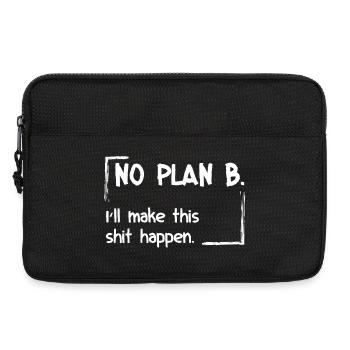 No Plan B. I'll make this shit happen - Laptoptasche 13" - Schwarz - Vorne