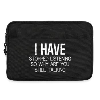 I have stopped listening so why are still talking - Laptoptasche 13" - Schwarz - Vorne