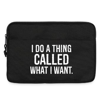 I do a thing called what I want funny shirt - Sacoche pour ordinateur portable 13 pouces - noir - Devant