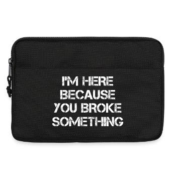 Ich bin hier, weil du etwas Mechanisches kaputt gemacht hast - Laptoptasche 13" - Schwarz - Vorne