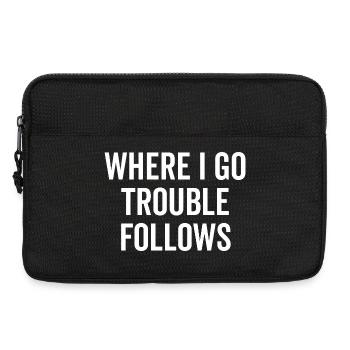 Where I Go Trouble Follows - Laptop bag 13" - black - Front