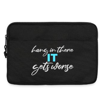 Hang In There It Gets Worse Lustiger Spaß Spruch - Laptoptasche 13" - Schwarz - Vorne