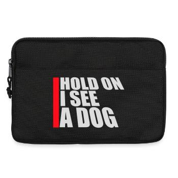 Hold On I See A Dog Hund Lustig Abgelenkt Spruch - Laptoptasche 13" - Schwarz - Vorne