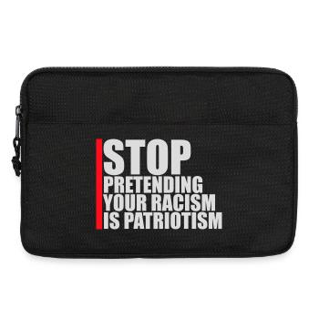 Arrêtez de faire semblant que votre racisme est une politique patriotique - Sacoche pour ordinateur portable 13 pouces - noir - Devant