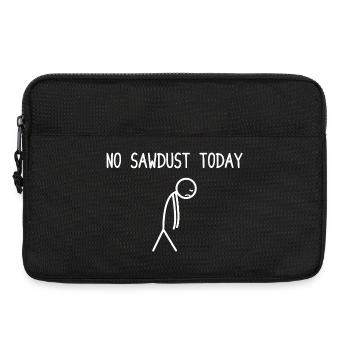 No sawdust today Holz machen Kettensäge Holzfäller - Laptoptasche 13" - Schwarz - Vorne