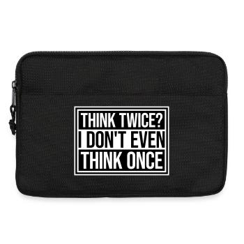 Think Twice? I Don't Even Think Once Lustig Spruch - Laptop bag 13" - black - Front