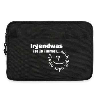Irgendwas ist ja immer...auch gut, oder nicht? - Laptoptasche 13" - Schwarz - Vorne