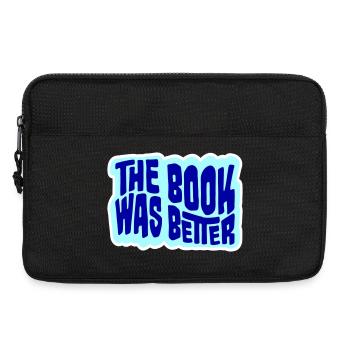The Book Was Better Lustig Bücherwurm Film Spruch - Laptoptasche 13" - Schwarz - Vorne