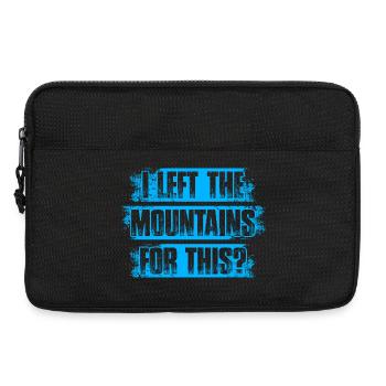 I left the mountains for this? Wandern Bergsteigen - Laptoptasche 13" - Schwarz - Vorne