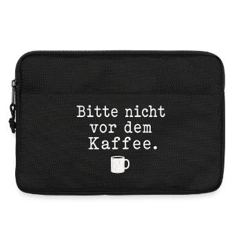 Bitte nicht vor dem Kaffee Spruch Kaffee Motiv - Laptoptasche 13" - Schwarz - Vorne