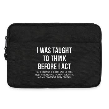 I was taught to think before I act funny shirt - Laptop bag 13" - black - Front