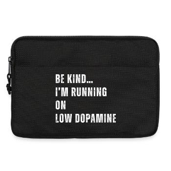 Sei nett, ich laufe auf niedrigem Dopaminspiegel - Laptoptasche 13" - Schwarz - Vorne
