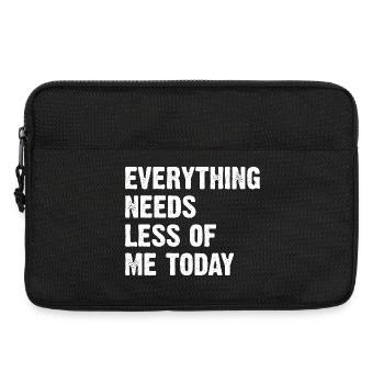 Everything Needs Less Of Me Today - Laptoptasche 13" - Schwarz - Vorne
