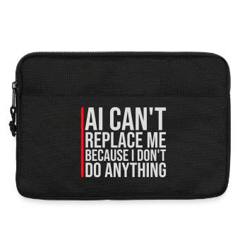 AI Can't Replace Me I Don't Do Anything Humor Joke - Laptop bag 13" - black - Front