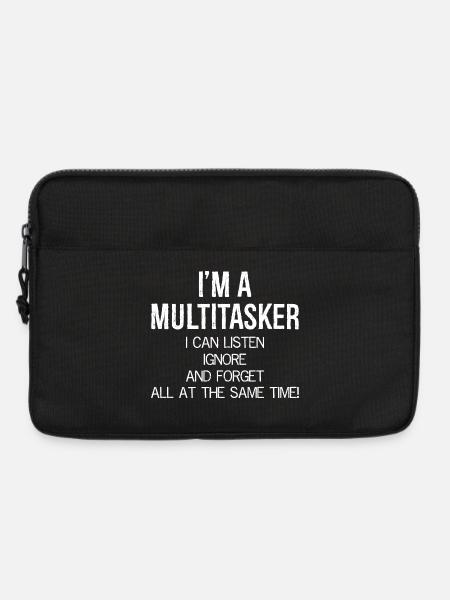 I'm a Multitasker I can Listen Ignore and Forget - Laptoptasche 13" - Schwarz