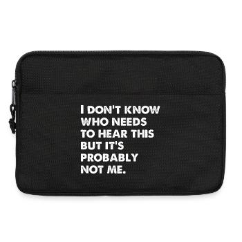 I Don't Know Who Needs To Hear This - Laptoptasche 13" - Schwarz - Vorne