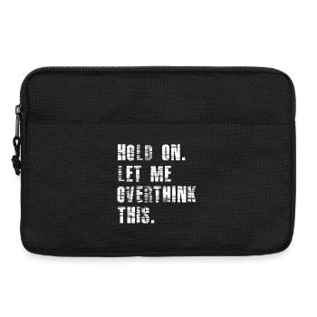 Hold On Let Me Overthink This - Funny Overthink - Laptop bag 13" - black - Front