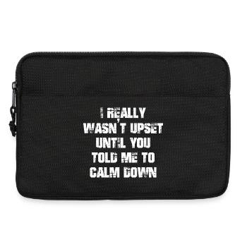 I really wasn't upset until you told me to calm - Laptop bag 13" - black - Front
