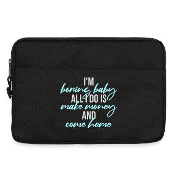Je m’ennuie bébé, tout ce que je fais, c’est gagner de l’argent en rentrant à la maison - Sacoche pour ordinateur portable 13 pouces - noir - Devant
