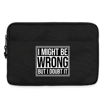 I Might Be Wrong But I Doubt It Lustig Sarkastisch - Laptoptasche 13" - Schwarz - Vorne