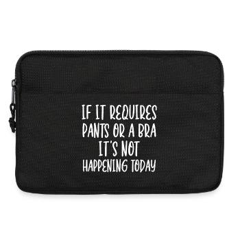 If It Requires Pants Or A Bra It's Not Happening - Laptop bag 13" - black - Front
