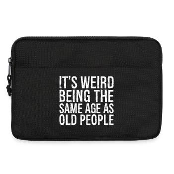 It's weird being the same age as old people - Laptoptasche 13" - Schwarz - Vorne
