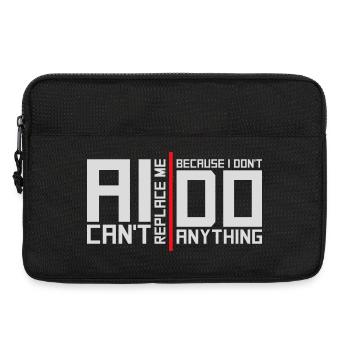 AI Can't Replace Me I Don't Do Anything Humor Joke - Laptop bag 13" - black - Front