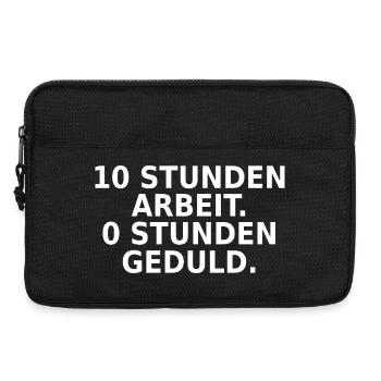 10 Stunden Arbeit 0 Stunden Geduld - Laptoptasche 13" - Schwarz - Vorne
